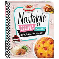 Nostalgic Recipes from the '50s, '60s, '70s and '80s!